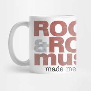 Rock & Roll Music Made Me Do It Mug